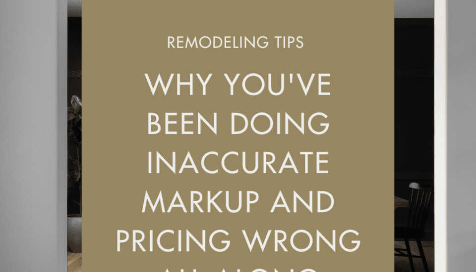 Clark + Aldine graphic on remodeling tips: Why you've been doing inaccurate markup and pricing wrong all along. Keywords: Markup and Pricing for Builders Builder Pricing Mistakes Markup vs. Profit Margin Accurate Pricing for Remodelers Construction Pricing Strategy