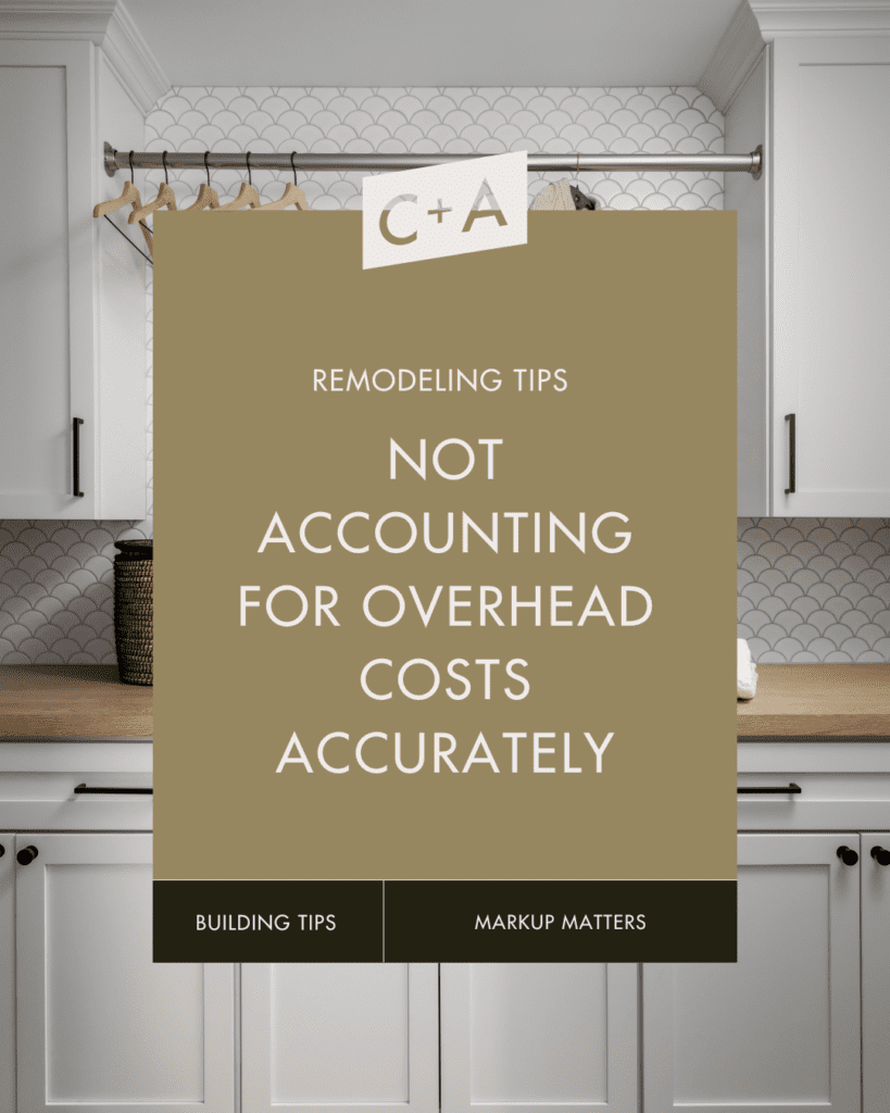 Remodeling Tips: Not accounting for overhead costs accurately